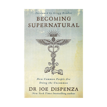 Becoming Supernatural by Joe Dispenza